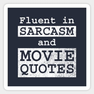 Fluent in Sarcasm and Movie Quotes Magnet